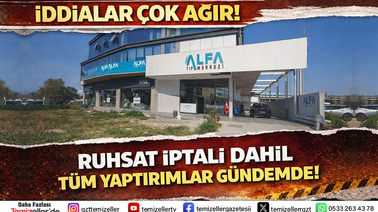 ALFA TIP MERKEZİ HAKKINDA SORUŞTURMA BAŞLATILDI, BAKANLIK MÜFETTİŞLERİ İNCELEMEDE!