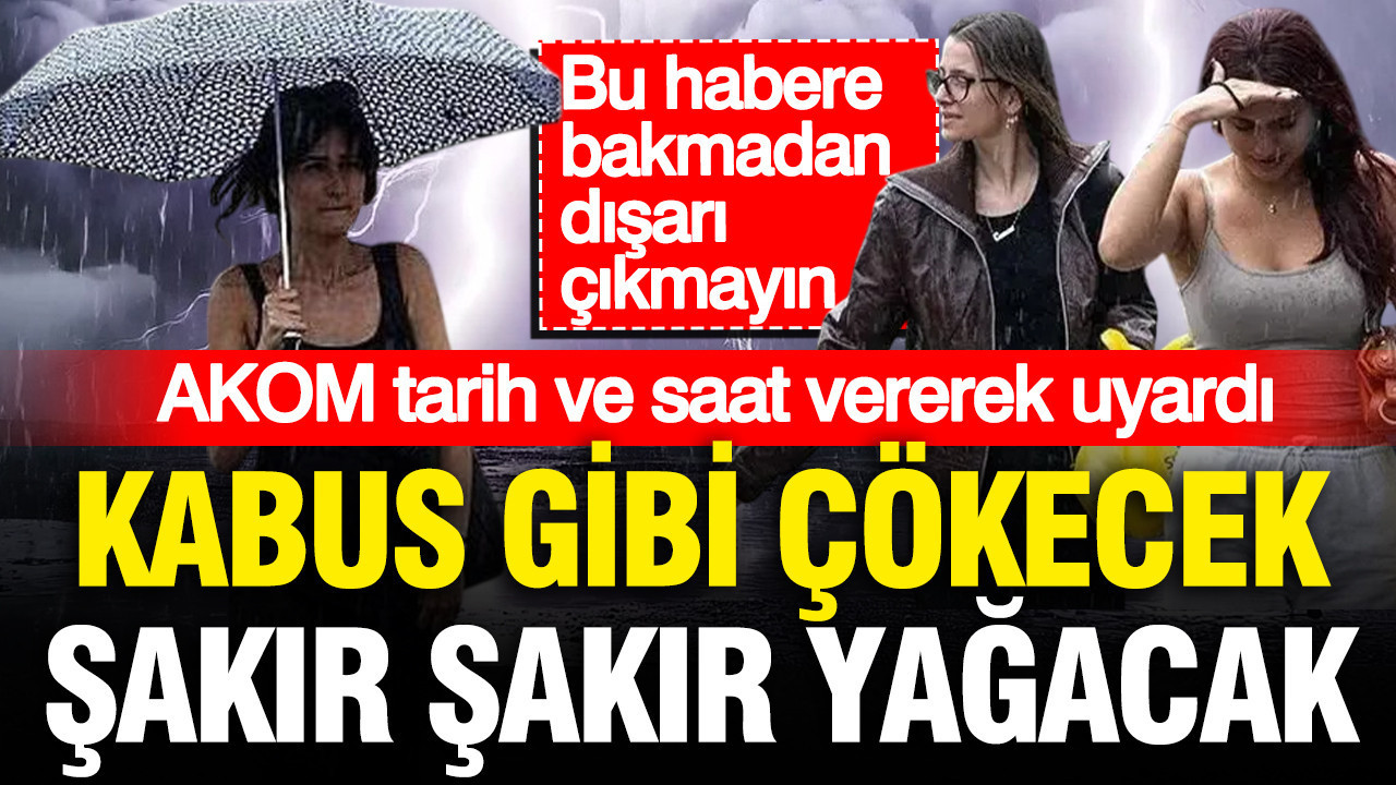 Akom gun ve saat vererek acikladi gok gurultulu saganak yagis geliyor w3FGG7OD