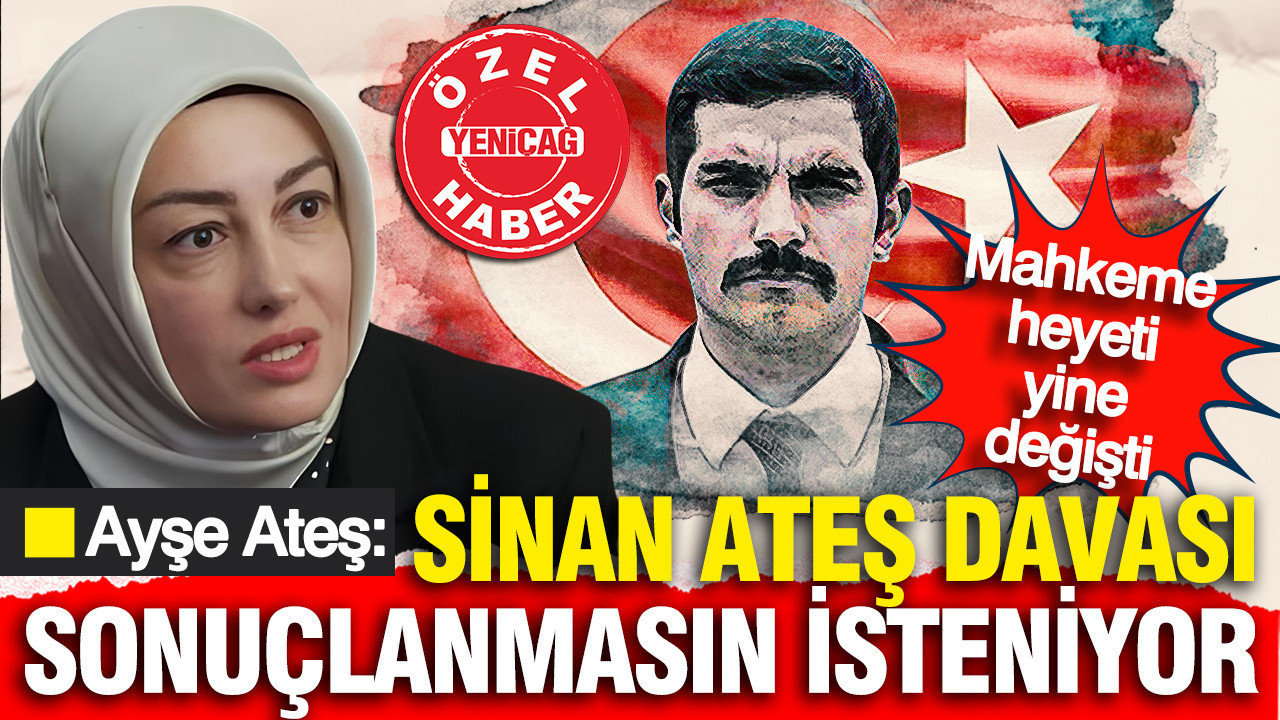 Ayse ates sinan ates davasi sonuclanmasin isteniyor jt1Q1cQU
