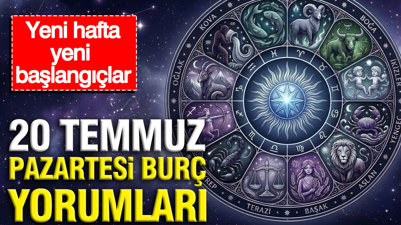 20 Temmuz Pazartesi günlük burç yorumları: Yeni hafta yeni başlangıçlar Img